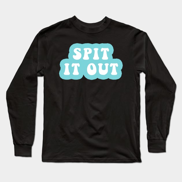 Spit It Out Long Sleeve T-Shirt by CityNoir